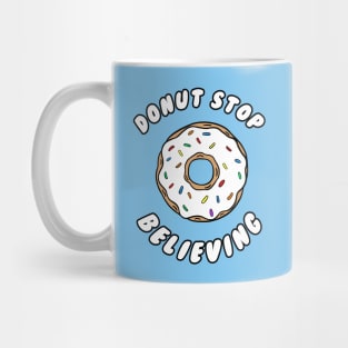 Donut stop believing Mug